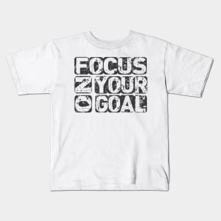 focus on your goal - Focus On Your Goal SVG,  Shirt Design -Tee Design- best motivational tshirt Kids T-Shirt